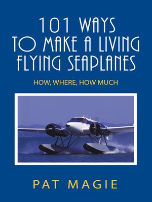 cover image of 101 Ways to Make a Living Flying Seaplanes